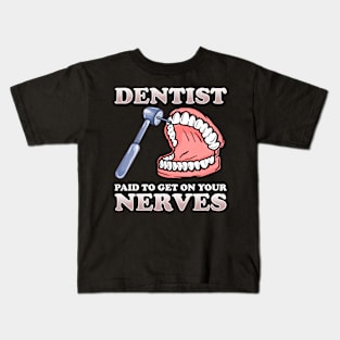 Paid To Get On Your Nerves Funny Dentist Kids T-Shirt